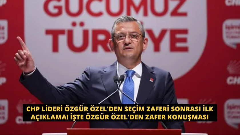 CHP Lideri Özgür Özel'den seçim zaferi sonrası ilk açıklama!
