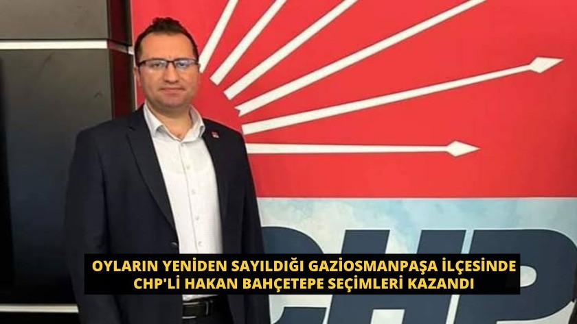 Gaziosmanpaşa ilçesinde CHP'li Hakan Bahçetepe seçimleri kazandı