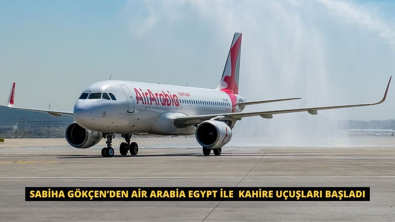 Sabiha Gökçen’den Air Arabia Egypt ile  Kahire uçuşları başladı - Sayfa 1