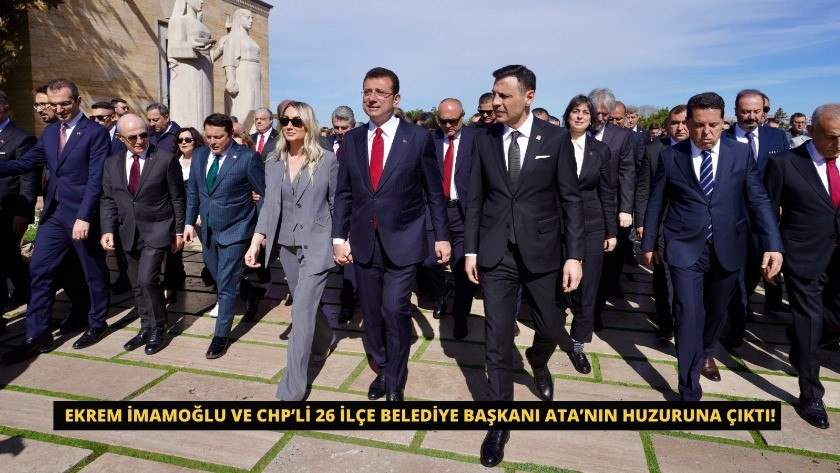 İmamoğlu ve CHP’li 26 ilçe belediye başkanı Ata’nın huzuruna çıktı!