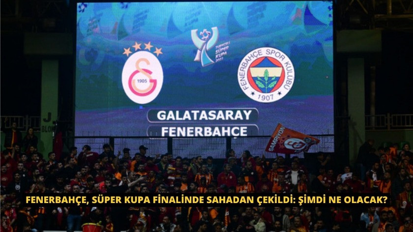Fenerbahçe, Süper Kupa finalinde sahadan çekildi: Şimdi ne olacak?