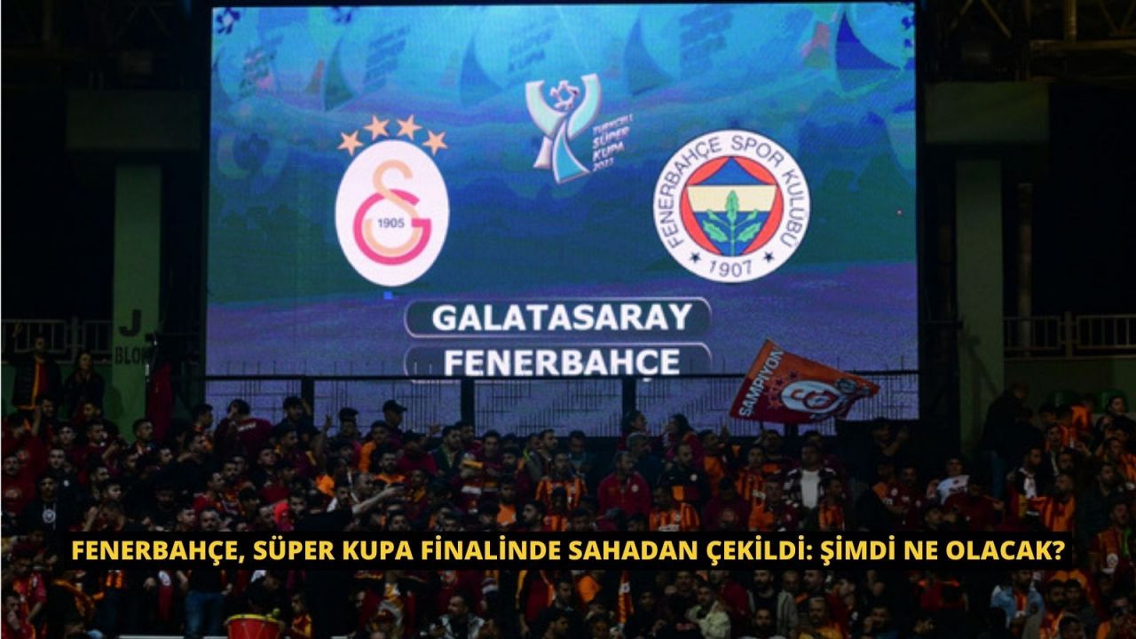 Fenerbahçe, Süper Kupa finalinde sahadan çekildi: Şimdi ne olacak? - Sayfa 1