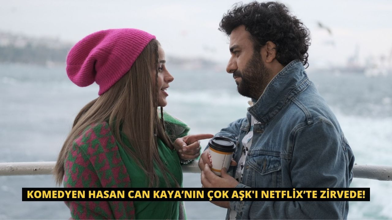 Komedyen Hasan Can Kaya’nın Çok Aşk'ı Netflix’te Zirvede! - Sayfa 1