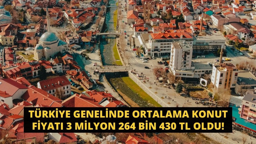 Türkiye Genelinde Ortalama Konut Fiyatı 3 milyon 264 bin 430 TL oldu!