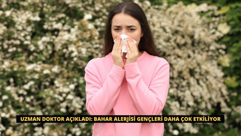 Uzman doktor açıkladı: Bahar alerjisi gençleri daha çok etkiliyor