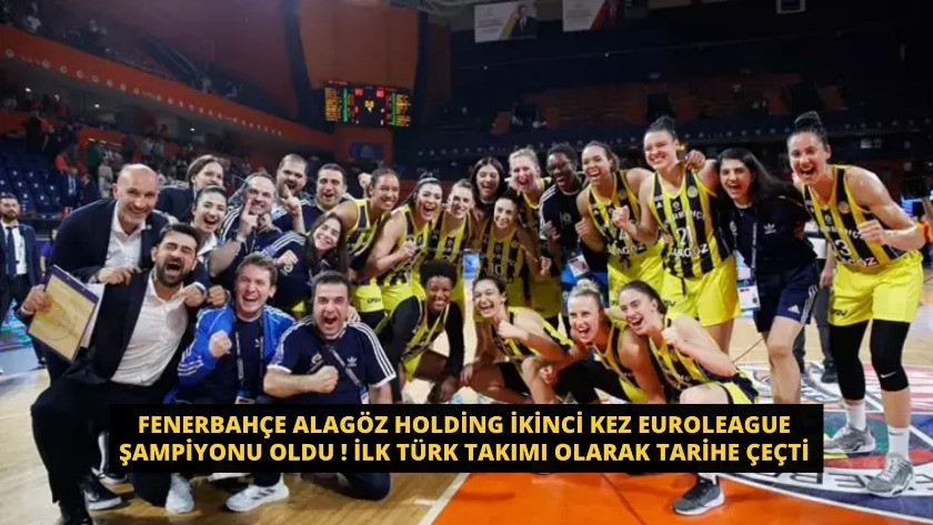 Fenerbahçe Alagöz Holding Euroleague şampiyonu! İlk Türk takımı olarak tarihe çeçti