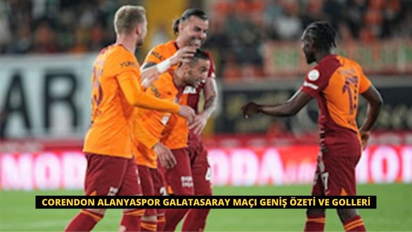 Corendon Alanyaspor Galatasaray Maçı Geniş Özeti ve Golleri