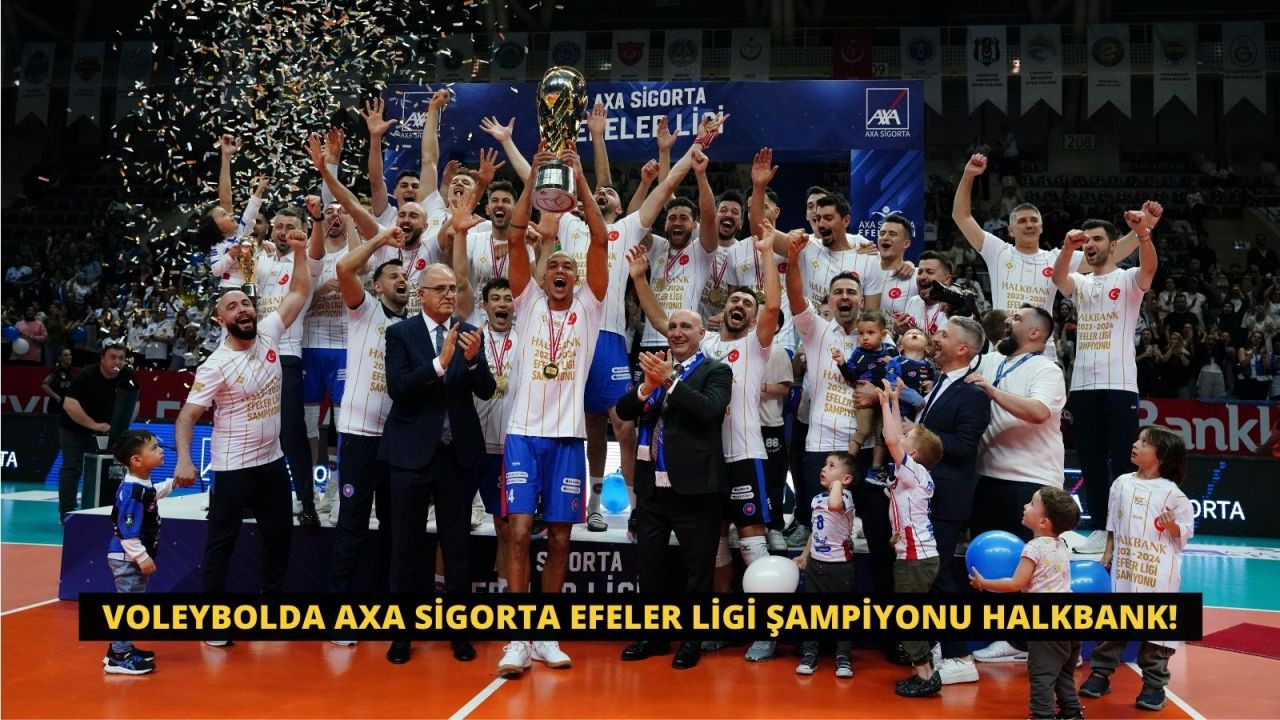 Voleybolda AXA Sigorta Efeler Ligi Şampiyonu Halkbank! - Sayfa 1