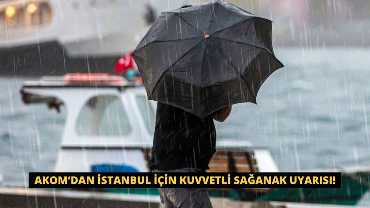 AKOM’dan İstanbul için kuvvetli sağanak uyarısı! - Sayfa 1