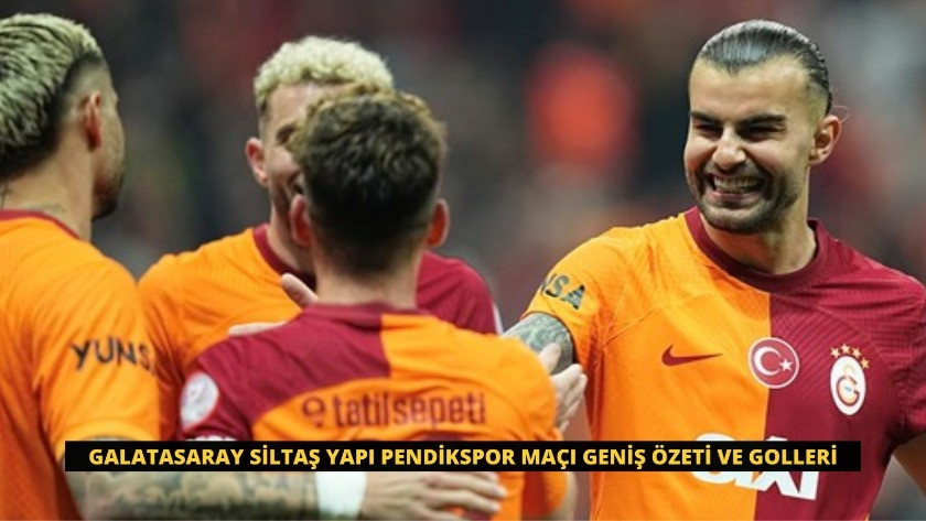 Galatasaray Siltaş Yapı Pendikspor Maçı Geniş Özeti ve Golleri
