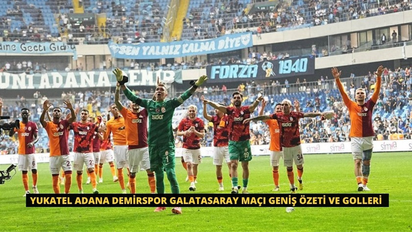Yukatel Adana Demirspor Galatasaray Maçı Geniş Özeti ve Golleri
