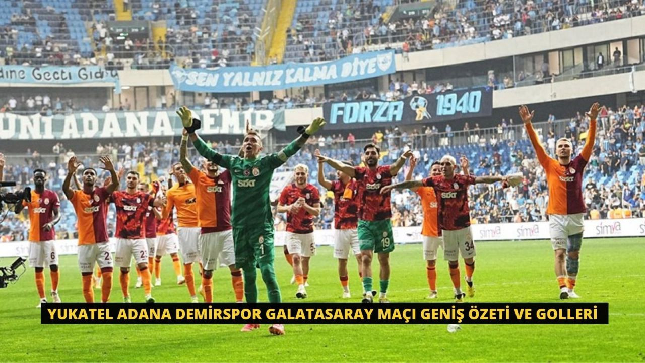 Yukatel Adana Demirspor Galatasaray Maçı Geniş Özeti ve Golleri - Sayfa 1