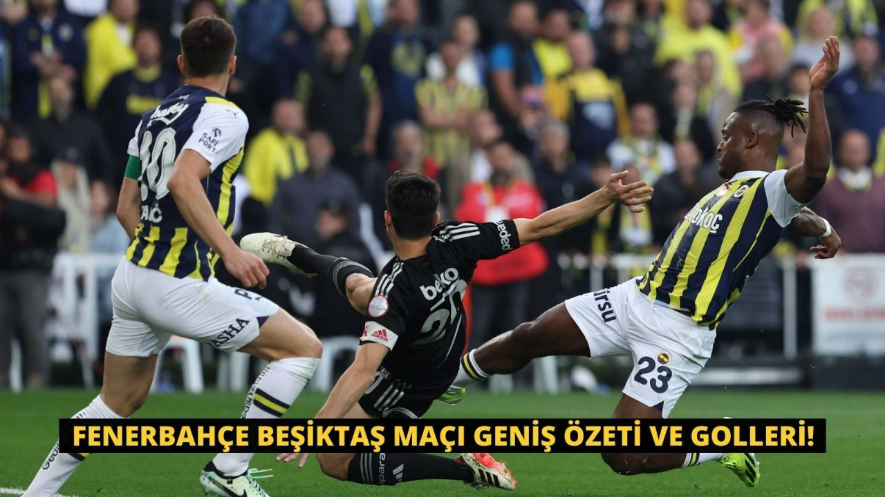 Fenerbahçe Beşiktaş Maçı Geniş Özeti ve Golleri! - Sayfa 1