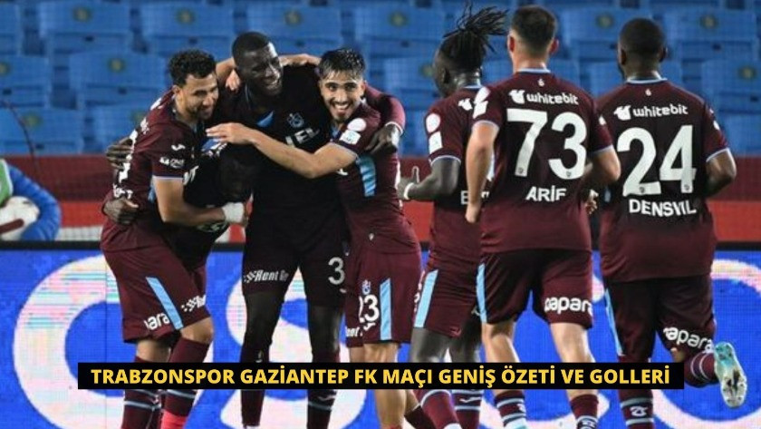 Trabzonspor Gaziantep FK Maçı Geniş Özeti ve Golleri