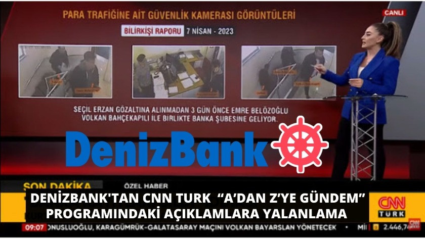 Denizbank'tan CNN TURK programındaki açıklamlara yalanlama