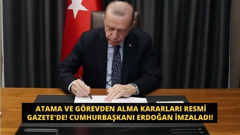 Erdoğan imzaladı! Atama ve görevden alma kararları Resmi Gazete'de!