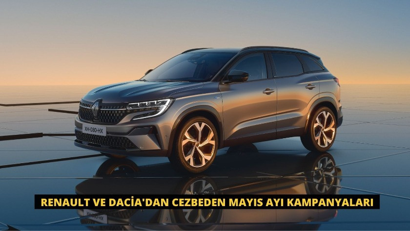 Renault ve Dacia'dan cezbeden mayıs ayı kampanyaları