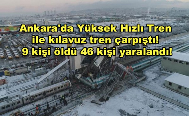 Ankara'da Yüksek Hızlı Tren ile kılavuz tren çarpıştı 9 kişi öldü, 46 kişi yaralandı! - Sayfa 1