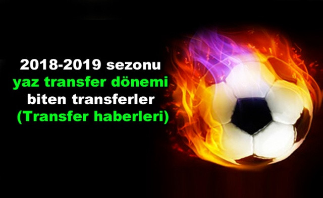 2018-2019 sezonu yaz transfer dönemi biten transferler (Transfer haberleri) - Sayfa 1