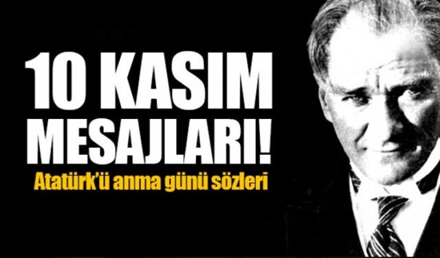 10 Kasım'ı unutmayacağız! Resimli 10 Kasım 2018 mesajları burada  Atatürk'ü Anma Günü için en anlamlı mesajlar burada!