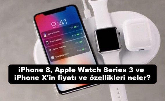 iPhone 8, Apple Watch Series 3 ve iPhone X'in fiyatı ve özellikleri neler? - Sayfa 1