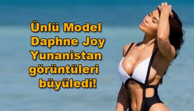 Ünlü Model Daphne Joy, Yunanistan görüntüleri  görenleri büyüledi - Sayfa 1