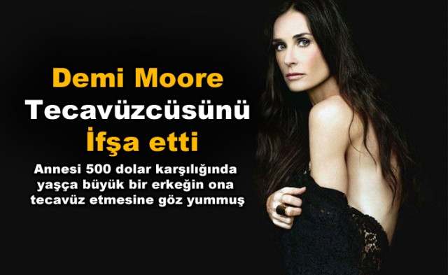 Demi Moore 15 yaşındayken kendisine tecavüz eden kişinin kimliğini ifşa etti!