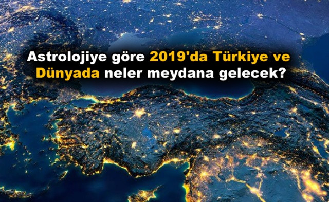 Astrolojiye göre 2019'da Türkiye ve Dünya neler meydana gelecek? - Sayfa 1