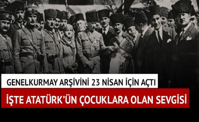 İşte Genelkurmay fotoğraf arşivininden Ulu Önder Atatürk'ün fotoğraflarla çocuk sevgisi - Sayfa 1
