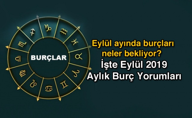 Eylül 2019 Aylık Burç Yorumları | Aylık Burç Yorumları - Astroloji