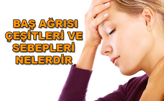 Baş ağrısı çeşitleri ve sebepleri nelerdir? - Sayfa 1