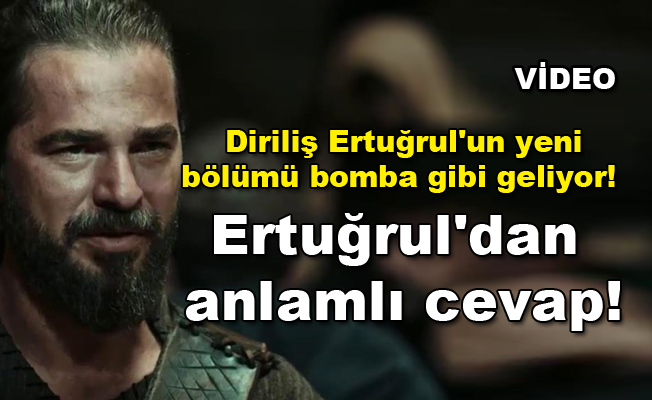 Diriliş Ertuğrul'un  yeni bölümü bomba gibi geliyor! Ertuğrul'dan anlamlı cevap! video izle - Sayfa 1