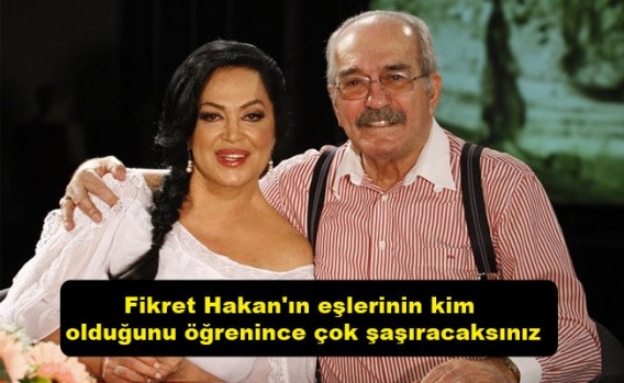 Fikret Hakan'ın eşlerinin kim olduğunu öğrenince çok şaşıracaksınız - Sayfa 1