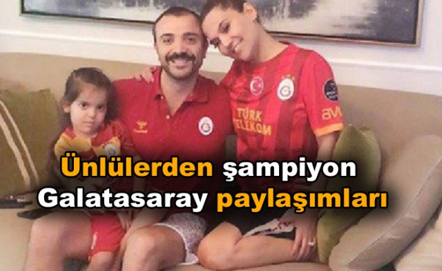 Ünlülerden şampiyon Galatasaray paylaşımları - Sayfa 1