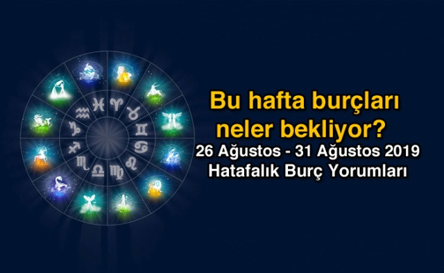 26 Ağustos - 31 Ağustos 2019 Haftalık Burç Yorumları | Haftalık Burç Yorumları - Astroloji - Sayfa 1