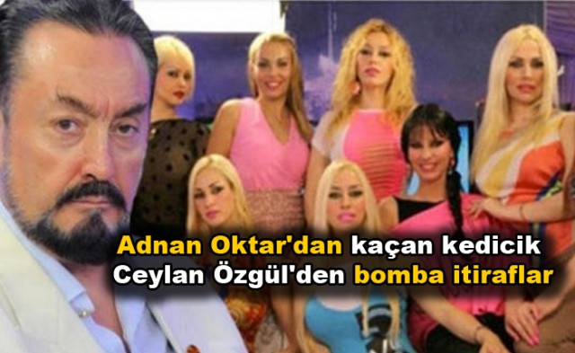 Adnan Oktar'dan kaçan kedicik Ceylan Özgül'den bomba itiraflar - Sayfa 1