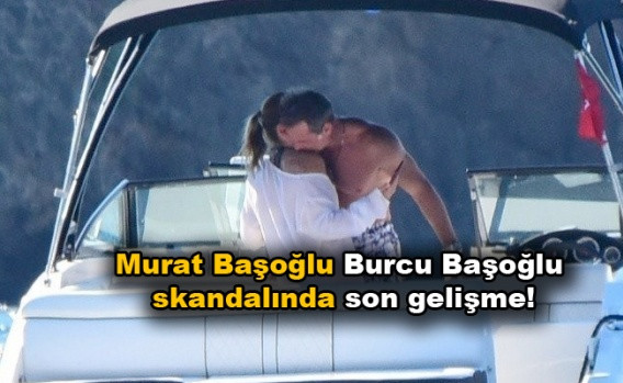 Murat Başoğlu Burcu Başoğlu skandalında son gelişme! - Sayfa 1