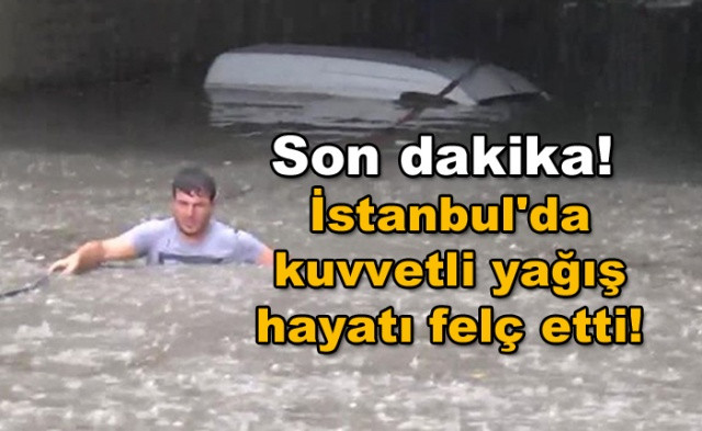 Son dakika! İstanbul'da kuvvetli yağış hayatı felç etti! - Sayfa 1