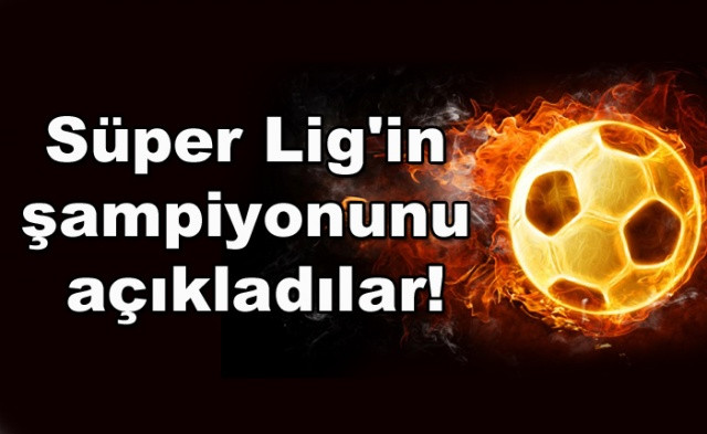 Süper Lig'in Şampiyonunu açıkladılar! - Sayfa 1