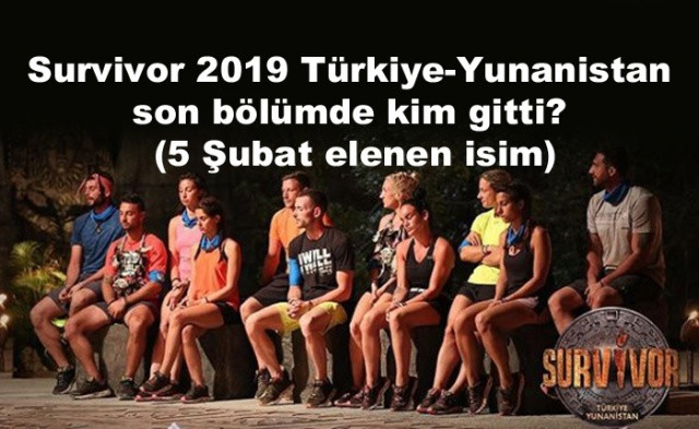 Survivor 2019 Türkiye-Yunanistan son bölümde kim gitti? (5 Şubat elenen isim) - Sayfa 1