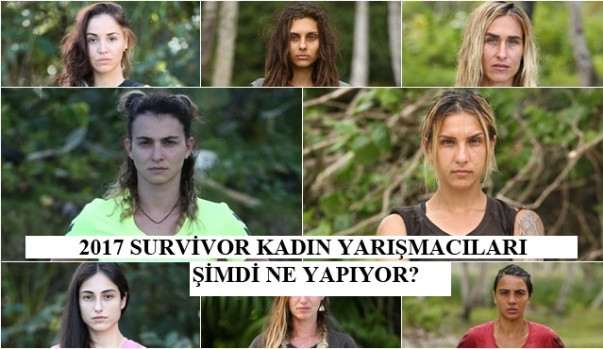 Survivor 2017'nin kadın yarışmacıları şimdi ne yapıyor?