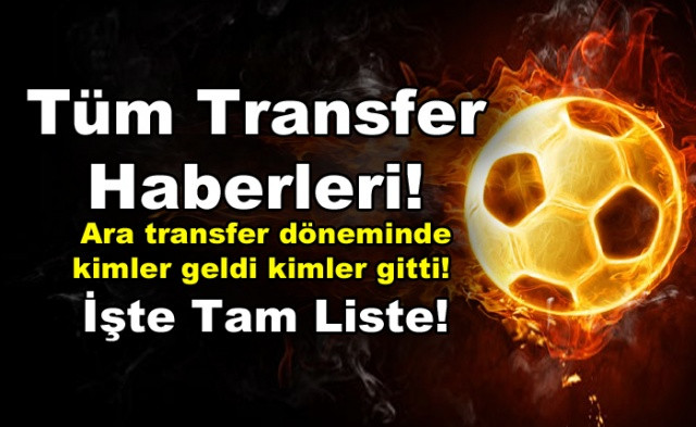 Tüm Transfer Haberleri! Ara transfer döneminde Süper Lig'de kimler geldi kimler gitti! İşte Tam Liste! - Sayfa 1