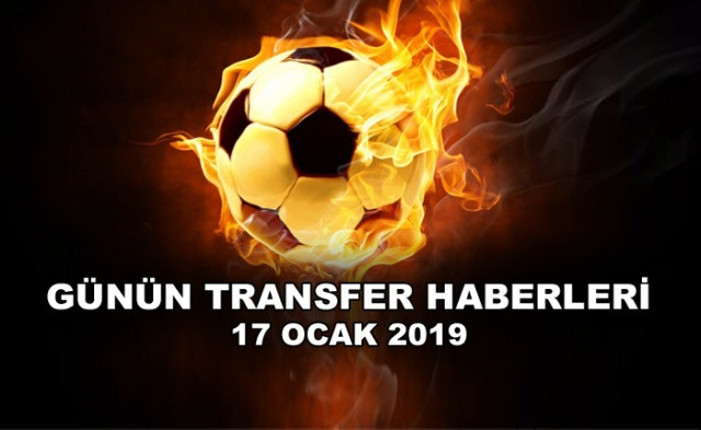 İşte 17 Ocak 2019 Günün transfer haberleri! - Sayfa 1