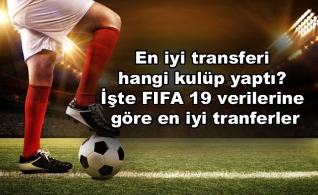 En iyi transferi hangi kulüp yaptı? İşte FIFA 19 verilerine göre en iyi tranferler - Sayfa 1