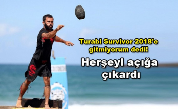 Turabi Survivor 2018'e gitmiyorum dedi: Herşeyi açığa çıkardı - Sayfa 1