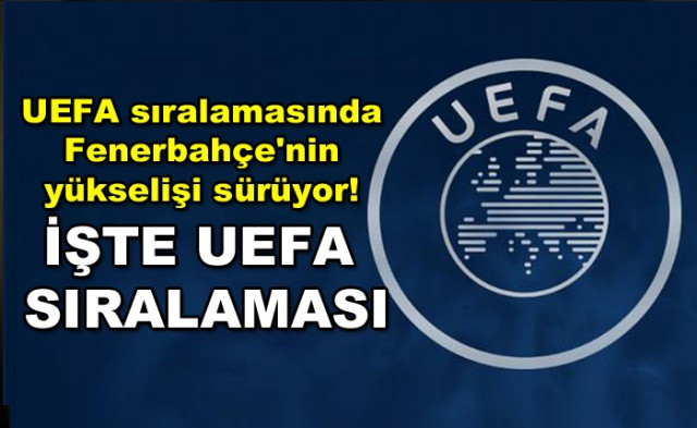 UEFA sıralamasında Fenerbahçe'nin yükselişi sürüyor! İşte UEFA sıralaması - Sayfa 1