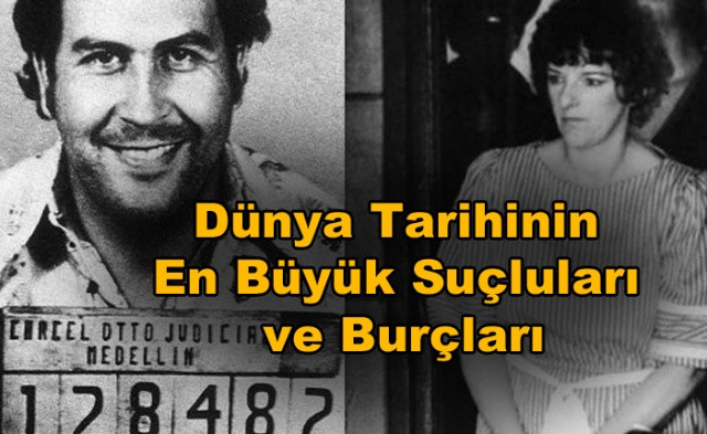 Dünya Tarihinin En Büyük Suçluları ve Burçları