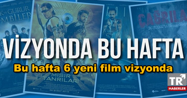 Bu hafta 6 yeni film vizyonda