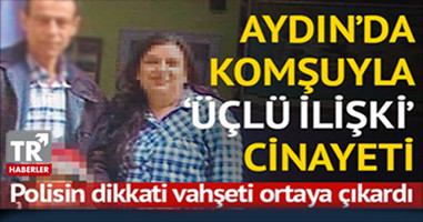 Aydın'da 'üçlü ilişki' cinayeti!