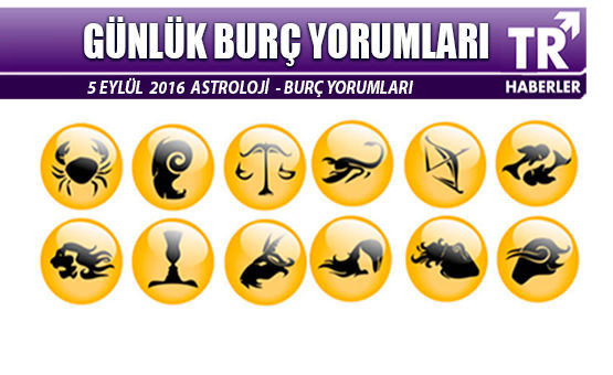 Günlük Burç Yorumları - 5 Eylül 2016 Burçlar ve Astroloji